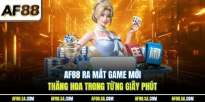 AF88 Ra Mắt Game Mới – Thăng Hoa Trong Từng Giây Phút