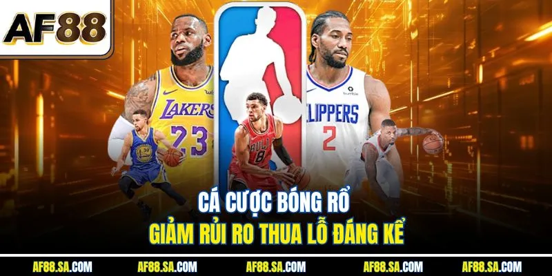 Cá cược bóng rổ giảm rủi ro thua lỗ đáng kể