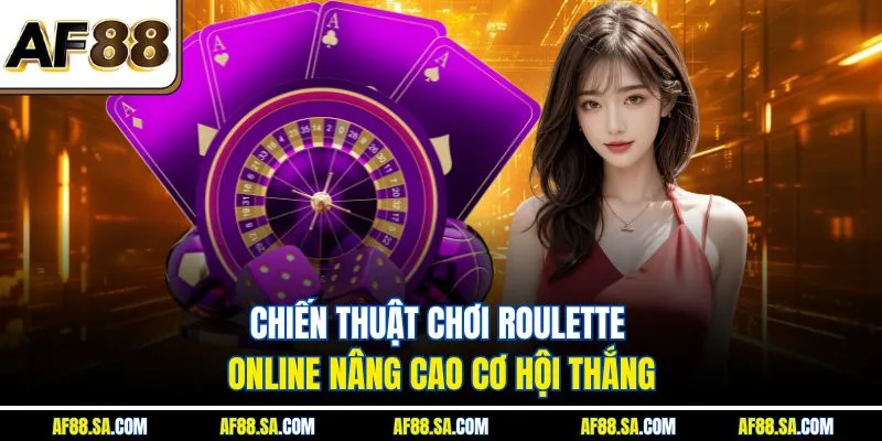 Chiến thuật chơi roulette online nâng cao cơ hội thắng