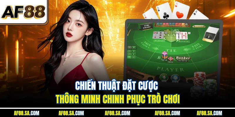 Chiến thuật đặt cược thông minh chinh phục trò chơi