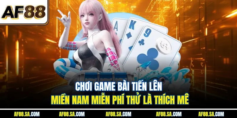 Chơi game bài tiến lên miền nam miễn phí cực đã