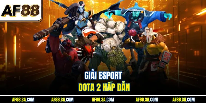 Giải Esport Dota 2 hấp dẫn