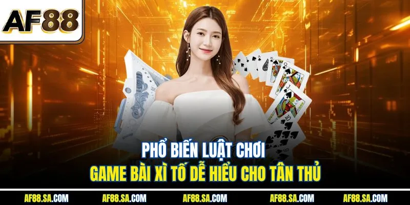 Cách chơi và luật đánh Xì Tố trực tuyến đơn giản