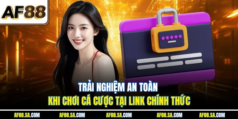 Trải nghiệm an toàn khi chơi cá cược tại link chính thức